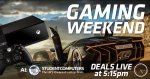 Gaming Weekend Deals live at 5:15pm