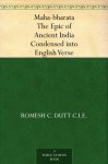 Maha-bharata The Epic of Ancient India Condensed into English Verse