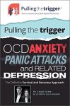 Pulling the Trigger: OCD, Anxiety, Panic Attacks and Related Depression - The definitive survival and recovery approach - FREE kindle book