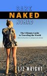 FREE kindle book - Bare Naked Nomad: The Ultimate Guide to Traveling the World (Even if all you have is a backpack and a dream.)