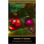 Charles Dickens: The Complete Christmas Books and Stories (Golden Deer Classics) Kindle