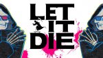 [PS4] Let It Die