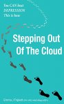 Stepping Out Of The Cloud: You can beat depression, this is how (Includes:- A free self hypnosis MP3 to accelerate the process A guided mindful meditation track) [Kindle]
