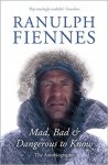 Ranulph Fiennes Autobiography Mad, Bad And Dangerous To Know Paperback Book £1.00 instore at Poundworld