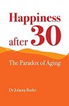 Happiness after 30: The paradox of aging. FREE kindle book