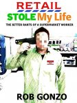 Retail Stole My Life: The Bitter Rants Of A Supermarket Worker Kindle