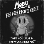 Free Download of Are You Lost In The World Like Me? (Moby Remix)