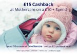 Spend £10.00 at Mothercare and get £15 back New Topcashaback members only! 