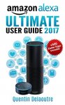 Free for Kindle: Amazon Alexa: Ultimate User Guide 2017 for Amazon Echo, Echo Dot & Amazon Tap +500 Secret Easter Eggs included
