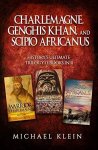 Charlemagne, Genghis Khan, and Scipio Africanus: History's Ultimate Trilogy 3 books in 1)byMichael Klein - Free