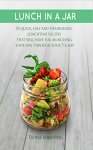 Lunch in a Jar: 30 Quick, Easy and Nourishing Lunchtime Recipes - Free Kindle