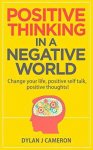 Positive Thinking in a Negative World. Kindle Ed. Now Free