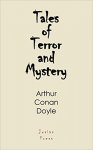 From The Creator Of Sherlock Holmes - Sir Arthur Conan Doyle - Tales of Terror and Mystery Kindle