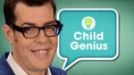 CHILD GENIUS HOSTED BY RICHARD OSMAN - Free audience tickets