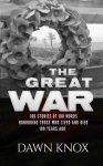 The Great War: One Hundred Stories, Of One Hundred Words, Honouring Those Who Lived and Died One Hundred Years Ago. Kindle