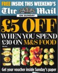 £5 off a £30 Spend Voucher on FOOD at M & S in The Mail on Sunday (£1.70) - Also in Saturday's Daily Mail (£1)