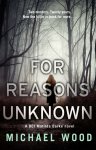 Superb Crime Thriller - Michael Wood - For Reasons Unknown (DCI Matilda Darke, Book 1) [Kindle]