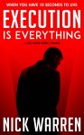 Gripping Thriller - Nick Warren - Execution is Everything: A Jon Kaine Short Thriller Kindle