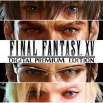 Final Fantasy XV Digital Premium Edition @ psn store with ps plus