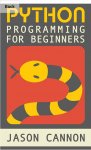 Python Programming for Beginners: An Introduction to the Python Computer Language and Computer Programming (Python, Python 3, Python Tutorial) Free