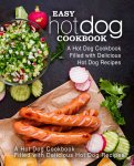 Easy Hot Dog Cookbook: A Hot Dog Cookbook Filled with Delicious Hot Dog Recipes Kindle - Free Download @ Amazon