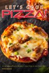 Let's Cook Pizza! : 40 Homemade Popular Recipes – Kindle