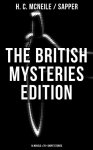 The British Mysteries Edition: 14 Novels & 70+ Short Stories: Challenge, The Island of Terror, The Female of the Species, The Horror At Staveley Grange, Bulldog Drummond, Out of the Blue and more Kindle