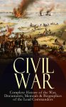 CIVIL WAR – Complete History of the War, Documents, Memoirs & Biographies of the Lead Commanders: Memoirs of Ulysses S. Grant & William T. Sherman, Biographies: Address, Presidential Orders & Actions Kindle - Free Download @ Amazon