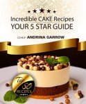 Incredible CAKE Recipes: Your 5 Star Guide: Top 50 Cakes Recipes Kindles Edition by Andrina Garrow (Author)