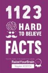 1123 Hard To Believe Facts: From the Creator of the Popular Trivia Website RaiseYourBrain.com (Paramount Trivia and Quizzes)