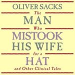 Oliver Sacks: The Man Who Mistook His Wife for a Hat [Audible Audio]