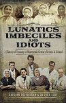 Lunatics, Imbeciles and Idiots in 19th Century Britain and Ireland. Kindle £0.99