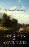 Classic Authors Paired Together - The Complete Novels of Jane Austen & Brontë Sisters : Kindle
