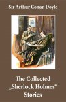 An Intimate Study of Sherlock Holmes by Conan Doyle himself) + The Collected "Sherlock Holmes" Stories (4 novels and 44 short stories Kindle