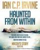 Thriller Kindle Book - Haunted From Within by Ian C. P. Irvine - Free