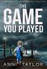 A Chilling Psychological Thriller - Anni Taylor - The Game You Played Kindle