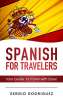 Que? - Spanish: For Travelers: Your Guide To Travel with Ease Kindle