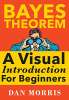 Bayes Theorem - A Visual Introduction for Beginners - Free ebook