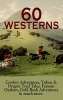 60 WESTERNS: Cowboy Adventures, Yukon & Oregon Trail Tales, Famous Outlaws, Gold Rush Adventures & much more: Riders of the Purple Sage, The Night Horseman,: of the West, A Texas Cow-Boy, The Prairie… Kindle