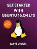 Get Started with Ubuntu 16.04 LTS by Matt Vogel [Kindle] - FREE