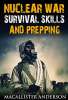 Nuclear War Survival Skills and Prepping (Be a Prepper Book 5) Kindle