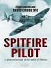 Spitfire Pilot: A Personal Account of the Battle of Britain Kindle by Flight Lieutenant David Crook DFC (Author)