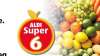  Aldi Super 6 - 45p - 65p - 31st Aug - 13th Sept inclusive - all fruit. 