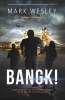 Gripping Action Thriller - Mark Wesley - Bangk! Kindle