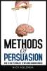  Methods of Persuasion: How to Use Psychology to Influence Human Behavior by Nick Kolenda Amazon Kindle 99p