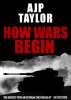 How Wars Begin Kindle by A J P Taylor (Author) Free