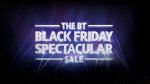 BT Black Friday sale - Some pretty good offers