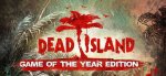 Steam Dead Island: Game of the Year Edition