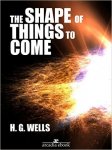 More Classic Sci-FI From H. G. Wells - The Shape of Things to Come & Men Like Gods Kindles - Free Downloads
