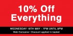Halfords - for 2 hours. 10% off everything. 7pm - 9pm 18th May